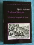 Veldman, Ilja M. - Profit and Pleasure. Print Books by Crispijn de Passe.