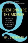 Hal Gregersen - Questions Are the Answer A Breakthrough Approach to Your Most Vexing Problems at Work and in Life Harper Business