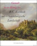 Asker PelgromNollert  ,Angelika & Guido de Werd. - Gemalt fur den Konig :  B.C. Koekkoek und die Luxemburgische Landschaft