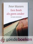 Masters, Peter - Een Boek als geen ander --- De Bijbel begrijpen