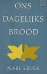 Buck, Pearl S. - ONS DAGELIJKS BROOD