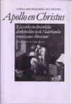 Brinkkemper, Simpha. & Ine Soepenel. - Apollo en Christus: Klassieke en Christelijke denkbeelden in de Nederlandse en Renaissance-literatuur.