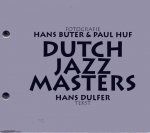 Buter, Hans; Paul Huf & Hans Dulfer. - Dutch Jazz Masters.