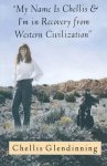 Chellis Glendinning - My Name Is Chellis and I'm in Recovery from Western Civilization