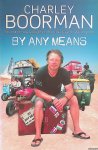 Boorman, Charley - By Any Means: His Brand New Adventure from Wicklow to Wollongong