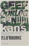 P.J., O'Rourke Guido, Golüke - Geef oorlog een kans : ooggetuigenverslagen van de strijd der mensheid tegen tirannie, onrecht en alcoholvrij bier