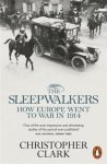 Christopher Clark - Sleepwalkers how europe went to war in 1914