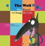 Orianne Lallemand, E. Thuillier - The Wolf Who Wanted to Change His Color