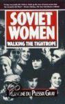 Plessix Gray, Francine du - Soviet Women walking the Tightrope