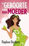 Daphne Deckers, geen - De geboorte van een moeder