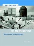 A. Verledens - Het atoomdorp Mol / Erfgoedgids
