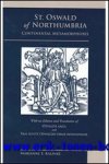M. Kalinke (ed.); - St. Oswald of Northumbria: Continental Metamorphoses, with an Edition and Translation of Osvalds saga and Van sunte Oswaldo deme konninghe,