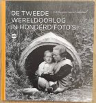 SOMERS, ERIK. & VASTENHOUT, LAURIEN. - De Tweede Wereldoorlog in honderd foto's