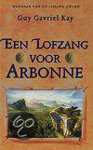 Guy Gavriel Kay - Een lofzang voor Arbonne
