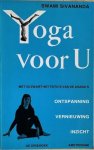 Sivananda, Swami - YOGA VOOR U. Ontspanning, vernieuwing, inzicht.