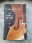 Siblin, Eric - De cellosuites / J.S. Bach, Pablo Casals en de speurtocht naar een meesterwerk