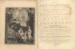 Lairesse, Gerard de - The Art of Painting in all its Branches, Methodically demonstrated by Discourses and Plates, and exemplified by Remarks on the Paintings Of the best Masters: And their Perfections and Oversights laid open. Translated by Frederick Fritsch, Pain...