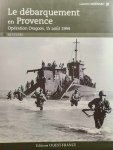 MOËNARD  Laurent - Le débarquement en Provence. Opération Dragoon, 15 août 1944