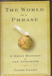 Geary, James - The World in a Phrase. A Brief History of the Aphorism