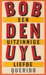Uyl, Bob den - Een uitzinnige liefde.