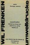 Wil Frenken - Umweltdrucke