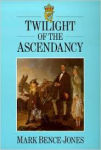 Bence-Jones, Mark - TWILIGHT OF THE ASCENDANCY