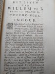 Onbekend - Het leven van Willem de I, Prins van Oranje, Graef van Nassau, Stadhouder en Capitein Generael van Holland, Zeeland, Utrecht, en Vriesland, enz. Deel 1 + 2 die elk 4 boeken hebben