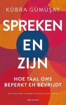 Kübra Gümüsay - Spreken en Zijn hoe taal ons beperkt en bevrijdt
