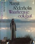 Söderholm, Margit .. Nederlandse vertaling : Huguette Reitsma  .. Omslagontwerp  P.A.H. van der Harst  ..Omslagdia: Tony Stone - Waarheen je ook gaat