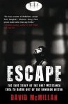 MacMillan, David - EscapeThe True Story of the Only Westerner Ever to Break Out of th
