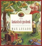 Max Lucado - Een fantastisch geschenk