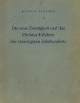 Steiner, Rudolf - Die neue Geistigkeit und das Christus-Erlebnis des zwanzigsten Jahrhunderts. GA 200. Sechs Vorträge gehalten in Dornach zwischen dem 22. und 31. Oktober 1920