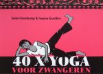 Haverkamp, Ineke en Iwanna Korolkov - 40 x yoga voor zwangeren