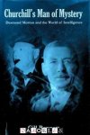 Gill Bennett - Churchill's Man of Mystery. Desmond Morton and the World of Intelligence