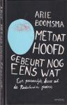 Boomsma, Arie - Met dat hoofd gebeurt nog eens wat / een persoonlijke keuze uit de Nederlandse poezie
