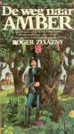 Zelazny, Roger - Amber 02: De Weg naar Amber (2e druk) Zelazny, Roger - Amber 02: De Weg naar Amber (2e druk)