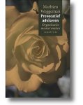 Weggeman , Matieu . [ isbn 9789055943210 ]  0112 - Provocatief  Adviseren . ( Organisaties mooier maken .  ) Organisaties zijn er om winst te maken. Daarom dienen ze de goede dingen goed te doen, en moet er voortdurend van alles worden gepland en gecontroleerd. Het rationele