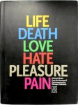 Elizabeth A. T. Smith , Alison Pearlman 281792, Julie Wildholm Rodrigues 281793 - Life  Death  Love  Hate  Pleasure  Pain Selected Works from the Museum of Contemporary Art, Chicago, Collection