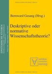 Gesang, Bernward: - Deskriptive oder normative Wissenschaftstheorie?