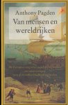 Pagden, Anthony - Van mensen en wereldrijken: de Europese migratie, ontdekkingsreizen en veroveringen van de Griekse Oudheid tot heden