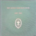Asjes-Tydeman, Wijnanda - e.a. - Het jonge vrouwen gilde 1909-2009: 100 jaar kennis, verantwoordelijkheid en offer