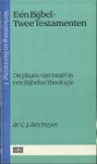 Heyer, Dr. C.J. den - EEN BIJBEL - TWEE TESTAMENTEN / De plaats van Israël in een Bijbelse Theologie