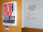 Mahmoody, Betty - For the Love of a Child [gesigneerd - signed]