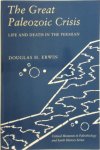 Erwin, Douglas H. - The Great Paleozoic Crisis  Life and Death in the Permian
