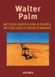 Walter Palm, W. Palm - Met lege handen ging ik slapen, met een gedicht werd ik wakker