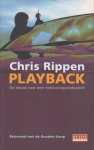 Rippen (Haarlem, 1940), Chris - Playback - De dood van een televisieproducent - Televisietycoon Barry Kaufmann verschijnt niet op de dringende afspraak met zijn jeugdvriend Len Overgouw. Twee dagen later wordt Kaufmanns lichaam opgedregd.
