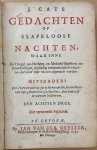 Cats, Jacob (1577-1660) - Gedachten op slapeloose nachten (...), TOGETHER WITH Het twee-en tachtig-jarig leven van den selven heere, van zyn geboorte tot zyn dood toe; door hem self in vaerzen beschreven. 8e druk. Leiden, Jan van der Deyster, 1732.