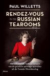 Paul Willets - Rendez-vous in de Russian tearooms het onbekende verhaal van een van de grootste spionage-operaties uit de Tweede Wereldoorlog