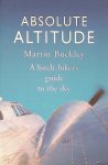 Buckley, Martin - Absolute Altitude: A hitch-hiker's guide to the sky Buckley, Martin - Absolute Altitude: A hitch-hiker's guide to the sky
