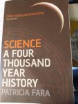 Patricia (Senior Tutor, Clare College, Cambridge) Fara - Science / A Four Thousand Year History